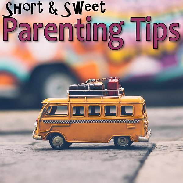 Short and Sweet Parenting Tips Podcast Artwork Image